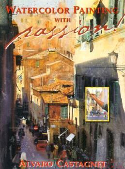 Watercolor Painting with Passion by Alvaro Castagnet