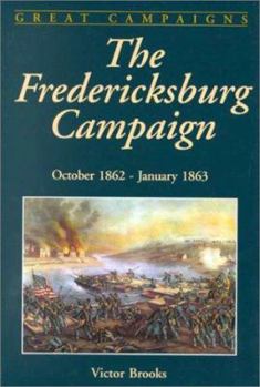 Hardcover The Fredericksburg Campaign: November - December 1862 Book