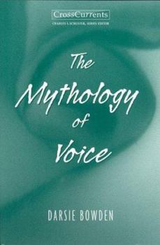 Paperback The Mythology of Voice (Crosscurrents Series) Book
