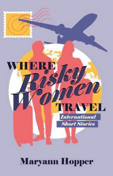 Paperback Where Risky Women Travel: International Short Stories Book