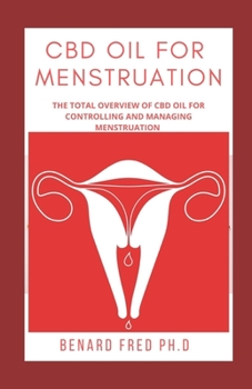 Paperback CBD Oil for Menstruation: The Total Overview of CBD Oil for Controlling and Managing Menstruation Book