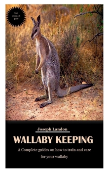 Paperback Wallaby Keeping: A Complete guides on how to train and care for your wallaby Book