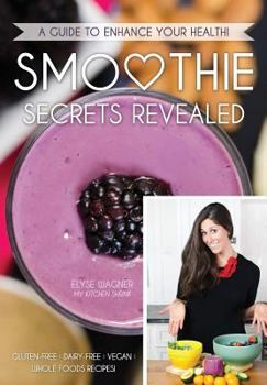 Paperback Smoothie Secrets Revealed: A Guide to Enhance Your Health Book