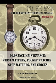 Paperback Ordnance Maintenance: Wrist Watches, Pocket Watches, Stop Watches and Clocks Book