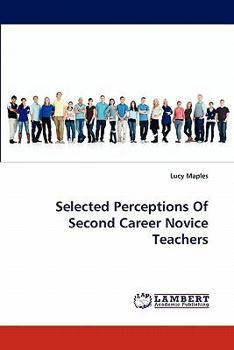 Paperback Selected Perceptions of Second Career Novice Teachers Book