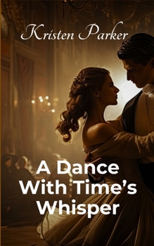 Paperback A Dance with Time's Whisper Book