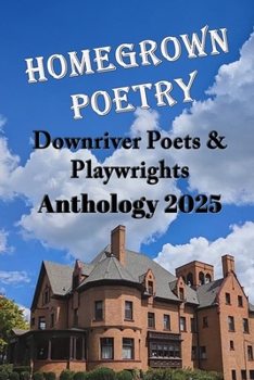 Paperback Homegrown Poetry: Downriver Poets & Playwrights Anthology 2025 Book
