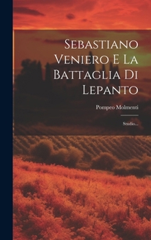 Hardcover Sebastiano Veniero E La Battaglia Di Lepanto: Studio... [Italian] Book