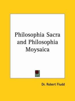 Paperback Philosophia Sacra and Philosophia Moysaica Book