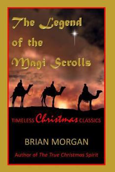 Paperback The Legend of the Magi Scrolls: Timeless Christmas Classics Book