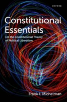 Hardcover Constitutional Essentials: On the Constitutional Theory of Political Liberalism Book