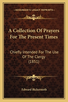 Paperback A Collection Of Prayers For The Present Times: Chiefly Intended For The Use Of The Clergy (1851) Book