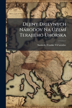 Paperback Dejiny Drievnych Národov Na Území Terajieho Uhorska [Czech] Book