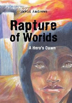 Hardcover Rapture of Worlds: A Hero's Dawn Book