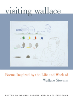 Paperback Visiting Wallace: Poems Inspired by the Life and Work of Wallace Stevens Book