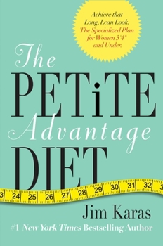 Hardcover The Petite Advantage Diet: Achieve That Long, Lean Look. the Specialized Plan for Women 5'4 and Under. Book