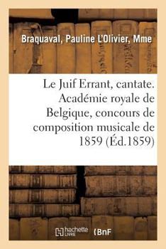 Paperback Le Juif Errant, cantate. Académie royale de Belgique, concours de composition musicale de 1859 [French] Book