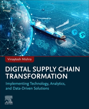 Paperback Digital Supply Chain Transformation: Implementing Technology, Analytics, and Data-Driven Solutions Book