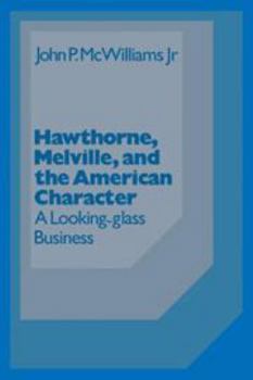 Hardcover Hawthorne Melville and the American Character: A Looking-Glass Business Book