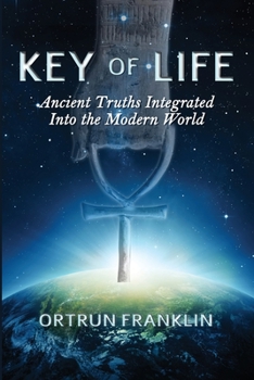 Paperback Key of Life: Ancient Truths Integrated Into the Modern World Book