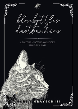 Paperback Bluebottles & Dustbunnies: A Southern Gothic War Story (Told by a Cat) Book