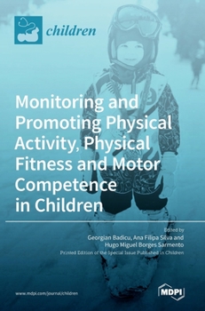 Hardcover Monitoring and Promoting Physical Activity, Physical Fitness and Motor Competence in Children Book