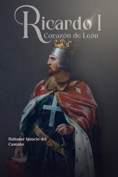 Ricardo I: Corazón de León (Spanish Edition)