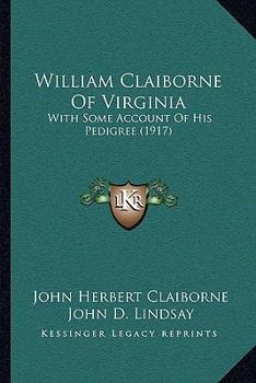 Paperback William Claiborne Of Virginia: With Some Account Of His Pedigree (1917) Book