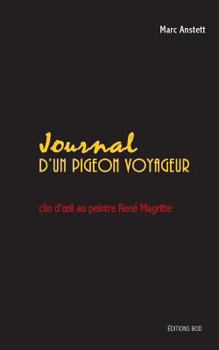 Paperback Journal d'un pigeon voyageur: clin d'oeil au peintre René Magritte [French] Book