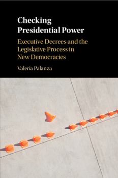 Paperback Checking Presidential Power: Executive Decrees and the Legislative Process in New Democracies Book