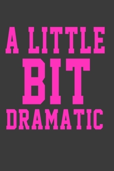 Paperback A Little Be Dramatic: A Little Be Dramatic Book