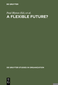 Hardcover A Flexible Future?: Prospects for Employment and Organization Book