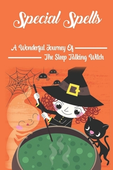 Paperback Special Spells: A Wonderful Journey Of The Sleep Talking Witch: Cute Halloween Short Stories Book