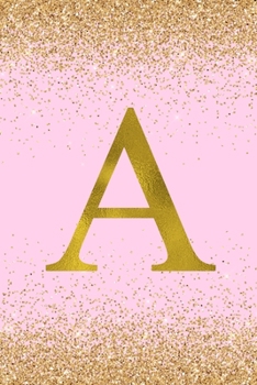 Paperback A: Letter A Initial Monogram Notebook - Pretty Pink & Gold Confetti Glitter Monogrammed Blank Lined Note Book, Writing Pa Book