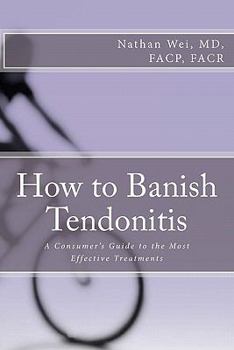 Paperback How to Banish Tendonitis: A Consumer's guide to the Most Effective Treatments Book