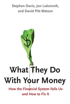 Hardcover What They Do with Your Money: How the Financial System Fails Us and How to Fix It Book