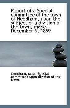 Paperback Report of a Special Committee of the Town of Needham, Upon the Subject of a Division of the Town, Ma Book