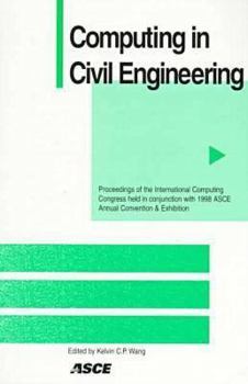 Paperback Computing in Civil Engineering: Proceedings of International Computing Congress Held in Conjunction With 1998 Asce Annual Convention and Exhibition ... COMPUTING IN CIVIL ENGINEERING//PROCEEDINGS) Book