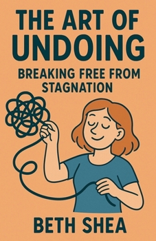 Paperback The Art of Undoing: Breaking Free from Stagnation Book
