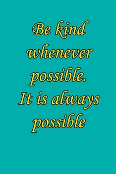 Paperback Be kind whenever possible 6x9 Journal/Notebook For Men/Women: Be kind whenever possible. It is always possible. 6x9 Journal/Notebook For Men/Women Book