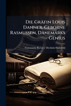 Paperback Die Gräfin Louis Danner, Geborne Rasmussen, Dänemarks Genius: Aus Dem Dänischen... [German] Book