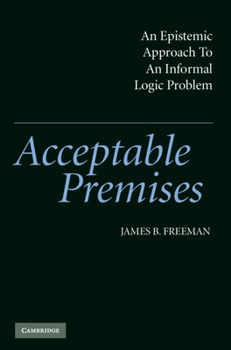 Hardcover Acceptable Premises: An Epistemic Approach to an Informal Logic Problem Book