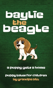 Hardcover Baylie the Beagle: A Puppy Finds a Home Book
