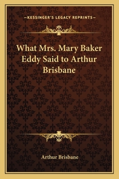 Paperback What Mrs. Mary Baker Eddy Said to Arthur Brisbane Book