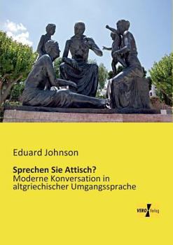 Paperback Sprechen Sie Attisch?: Moderne Konversation in altgriechischer Umgangssprache [German] Book