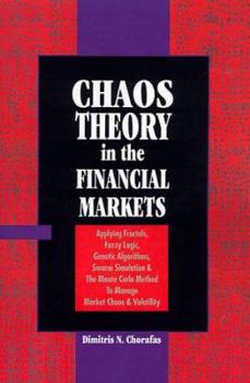 Hardcover Chaos Theory in the Financial Markets: Applying Fractals, Fuzzy Logic, Genetic Algorithms, Swarm Simulation & the Monte Carlo Method to Manage Market Book