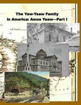 Paperback The Yaw-Yeaw Family in America, Volume 8: The Family of Amos Yeaw and Mary Franklin, Part I Book