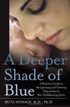 Hardcover A Deeper Shade of Blue: A Woman's Guide to Recognizing and Treating Depression in Her Childbearing Years Book