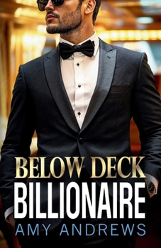 Below Deck Billionaire: A BRAND NEW forced proximity billionaire romance from Amy Andrews