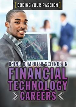 Using Computer Science in Financial Technology Careers - Book  of the Coding Your Passion